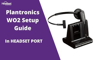 Plantronics WO2 (W740, W730, W720, W710) Wireless Headset Setup Guide WITH Headset Port