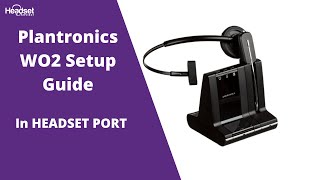 Plantronics WO2 (W740, W730, W720, W710) Wireless Headset Setup Guide WITH Headset Port