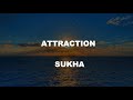 Attraction lyrics by sukha
