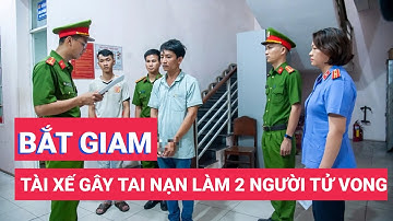 Bắt giam tài xế gây tai nạn làm chết 2 người trên quốc lộ 51