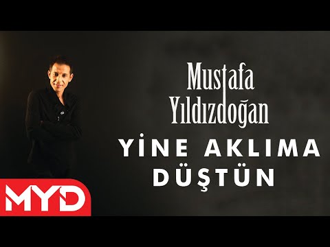 Mustafa Yıldızdoğan - Yine Aklıma Düştün