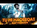 Tu hi haqeeqat rap version prod by bikram99 official music