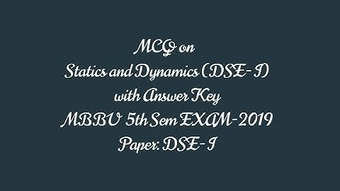 Statics and Dynamics objective type questions (MCQ) with Answer key (MBBU 5th Sem Exam-2019, DSE-I)