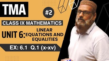 Exercise 6.1 Q.1(x-xv) | Unit 6: Linear Equations and Inequalities | Mathematics | Class 9 | TMA