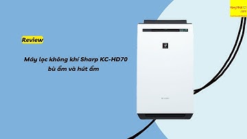 Review máy lọc không khí 3IN1 Mới nhất hiện nay Sharp KC-HD70/ LỌC KHÍ BÙ ẨM/ HÚT ẨM