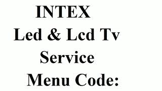 INTEX LED & LCD TV SERVICE MENU CODE UPDATE BY ALL ERROR CODE