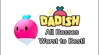 Ranking Every Dadish Boss!