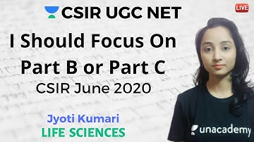 I should focus on Part C or Part B | Unacademy Live- CSIR UGC NET | Jyoti Kumari