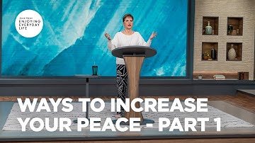 Ways to Increase Your Peace - Pt 1 |  Enjoying Everyday Life | Joyce Meyer