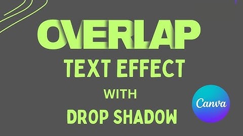 Creating Stunning Overlap Text Effect with Drop Shadow in Canva