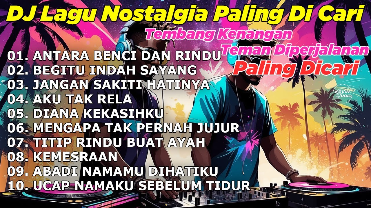 DJ LAGU NOSTALGIA PALING DICARI Lagu Kenangan Cocok Di Perjalanan ANTARA BENCI DAN RINDU