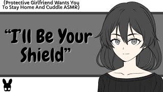I&#39;ll Be Your Shield (Protective Girlfriend ASMR)