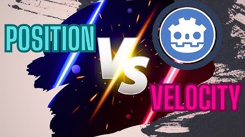 Position vs Velocity: Godot Movement Explained (Which is Better?)