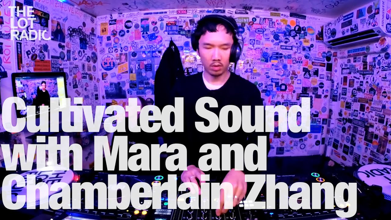 Cultivated Sound with Mara and Chamberlain Zhang TheLotRadio 0430