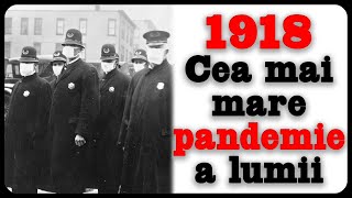 1918 - Cea mai mare pandemie a lumii