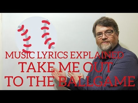 English Tutor Nick P Music Lyrics Explained  (7) Take Me Out to the Ball Game