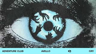 Adventure Club & Avello - Cry Ultra Records