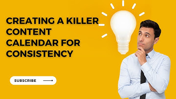 Creating a Killer Content Calendar for Consistency