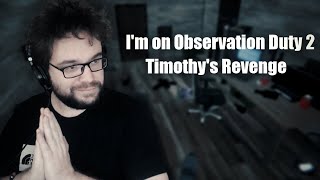 DES YEUX DE LYNX | I'm On Observation Duty 2 : Timothy's Revenge