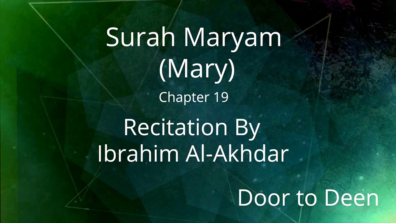 Surah Maryam (Mary) Ibrahim Al-Akhdar Quran Recitation