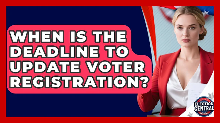 When Is The Deadline To Update Voter Registration? - Election Central Channel