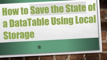 How to Save the State of a DataTable Using Local Storage