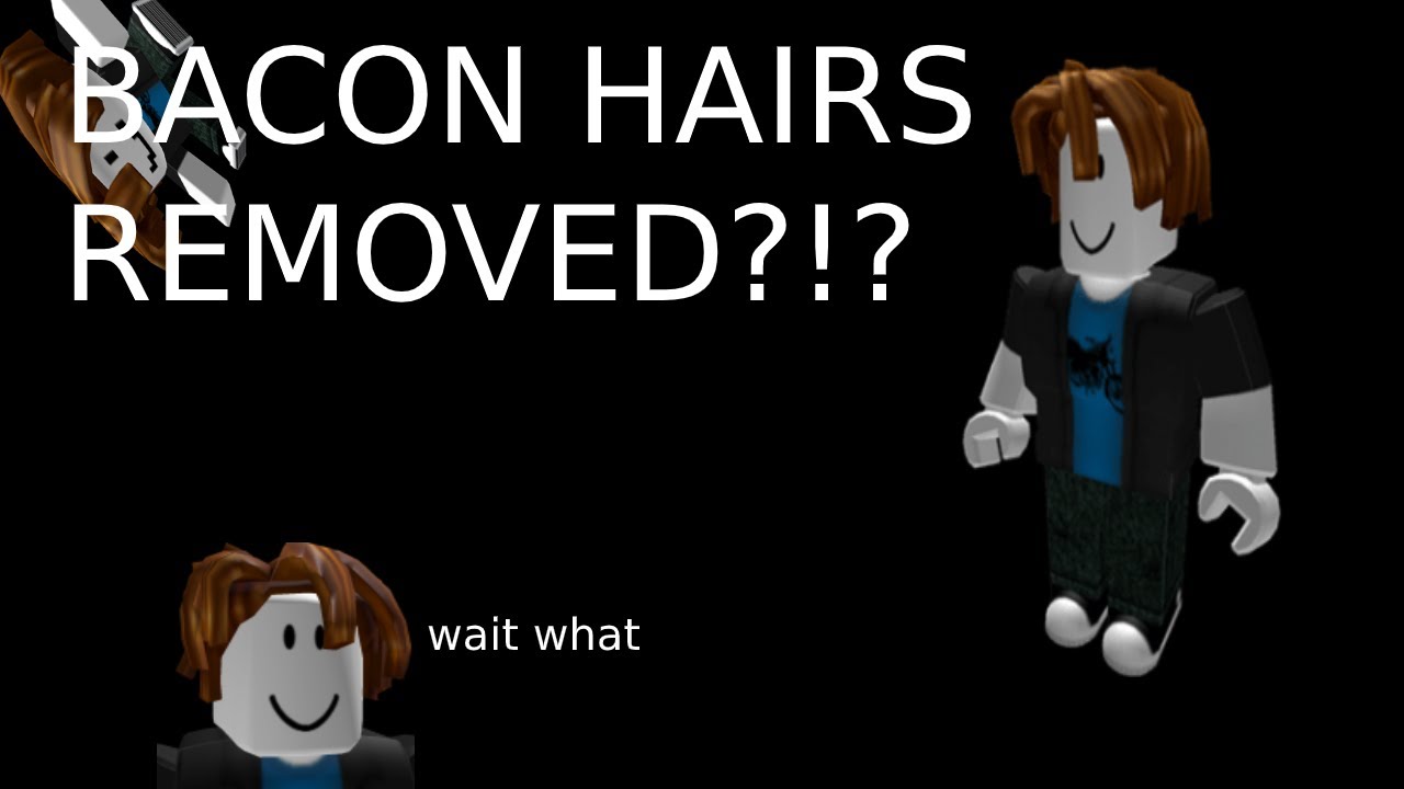 Bacons Being Removed Rip Bacons Gameplay Roblox Youtube - roblox removed bacon hairs youtube