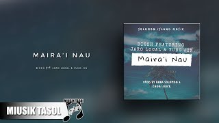 Bikoh - Maira'i Nau (ft. Jaro Local & Yung Jin)