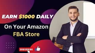 Earn $1000 Daily On Your Amazon FBA store.( WORLD WIDE)