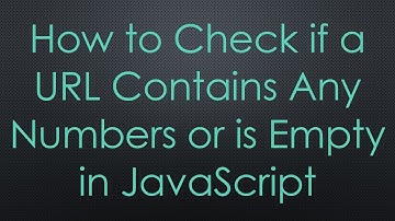 How to Check if a URL Contains Any Numbers or is Empty in JavaScript