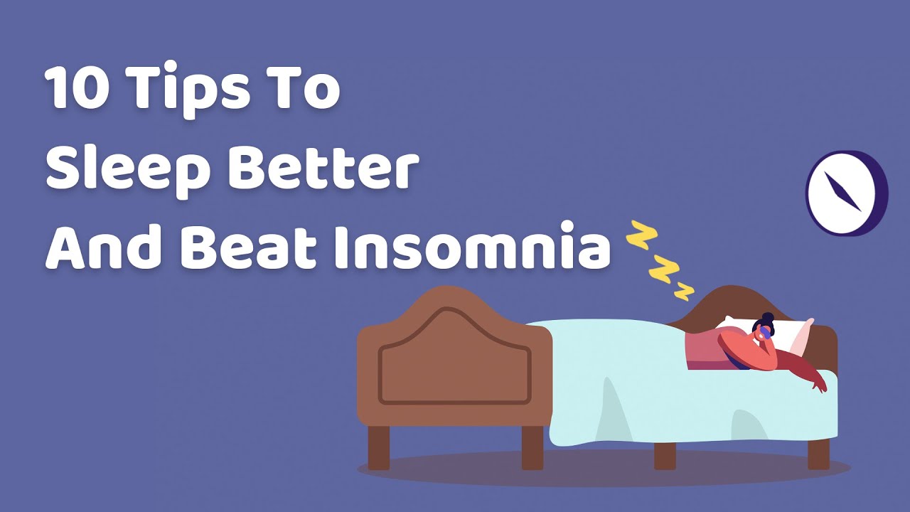 10 Tips to Sleep Better and Beat Insomnia - YouTube