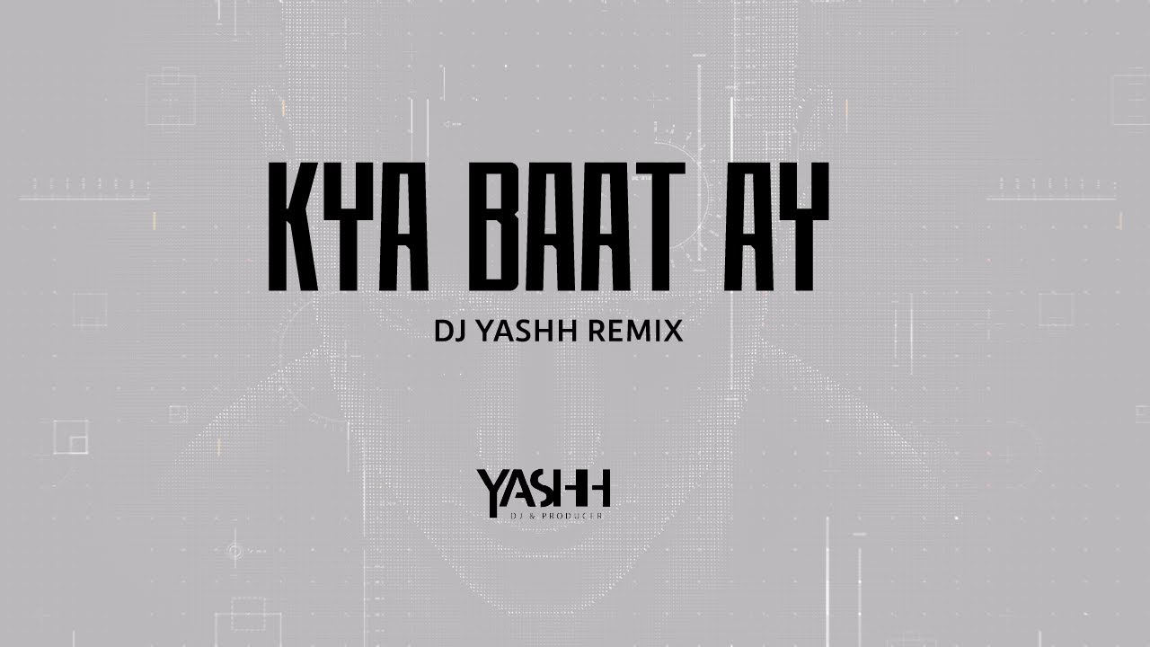 Kya Baat Ay   Dj Yashh Remix  Harrdy Sandhu