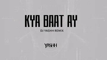 Kya Baat Ay - Dj Yashh Remix | Harrdy Sandhu