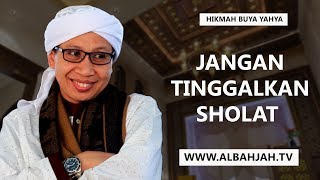 Jangan Tinggalkan Sholat - Hikmah Buya Yahya