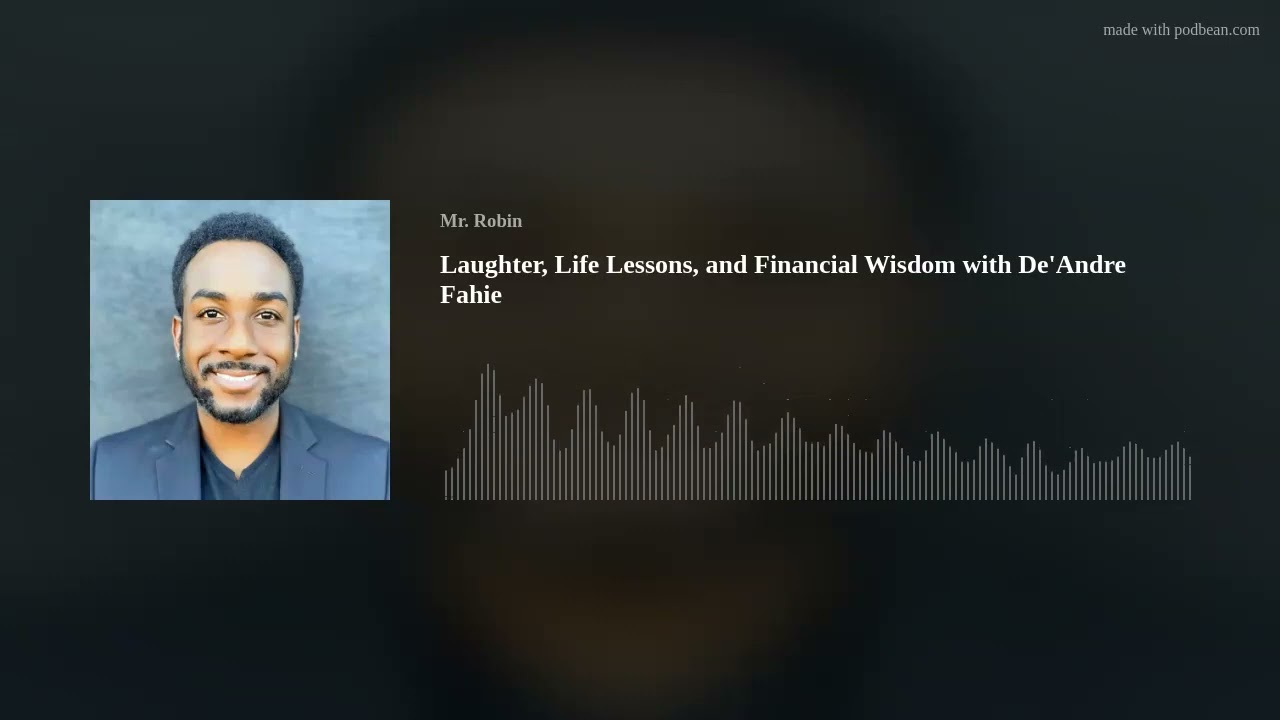Laughter, Life Lessons, and Financial Wisdom with De'Andre Fahie