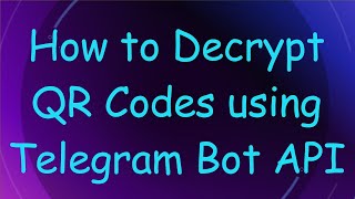 How to Decrypt QR Codes using Telegram Bot API screenshot 4
