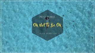 MD Dj, Ikarus, Olga Verbitchi - OK Not To Be OK