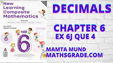 NEW LEARNING COMPOSITE MATHEMATICS CLASS 6 CH 6 EX 6J QUE 4| DECIMALS | MATHS GRADE | MAMTA MUND