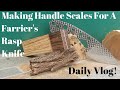 Making Handle scales | Farrier's Rasp Knife | Knife Making | daily Vlog