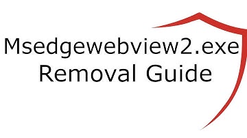 Msedgewebview2.exe Malware Removal Guide