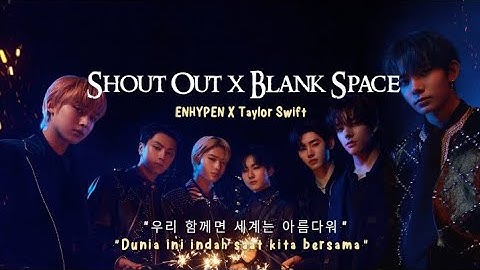 ENHYPEN X Taylor Swift - SHOUT OUT x Blank Space TikTok Mashup by C_M2261 (Lirik Terjemahan)