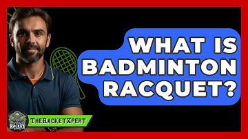 What Is Badminton Racquet? - The Racket Xpert