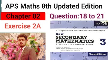 Exercise 2A Question:18 to 21 || APS Maths 8th || New Secondary Mathematics Book 3 Updated Edition