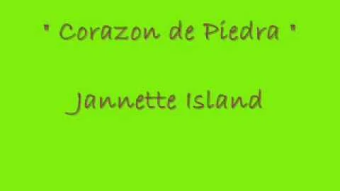 - Jannette Island ; Corazon de Pidra .