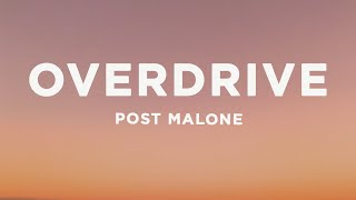 Post Malone - Overdrive (Lyrics)