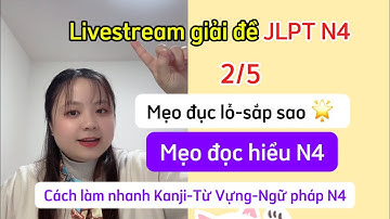 Giải đề N4 12/2018 (mẹo đục lỗ, đọc hiểu, sắp sao)
