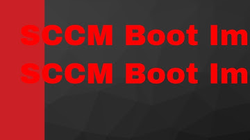 Creating Boot Images SCCM 2007