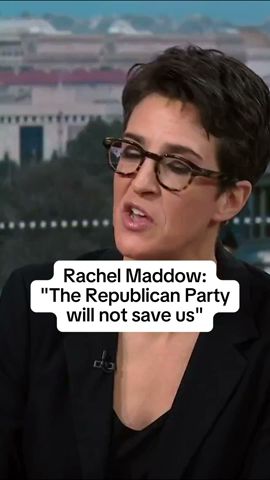 Maddow: 'The Republican Party will not save us'