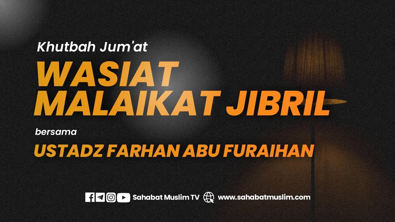 KHUTBAH JUM'AT - Ustadz Farhan Abu Furaihan - Wasiat Malaikat Jibril