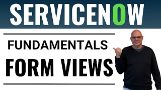 ServiceNow Form Views